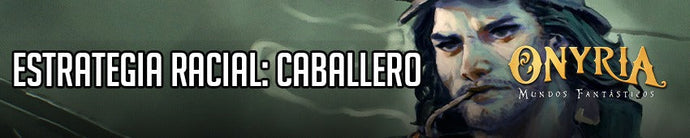 Estrategia Onyria: Caballero
